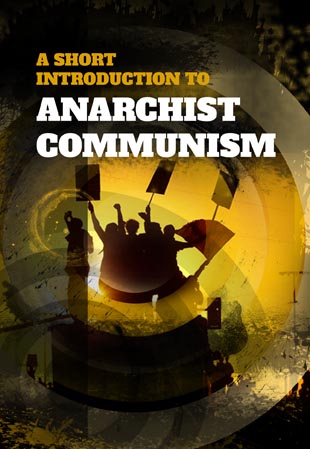 A Short Introduction to Anarchist Communism