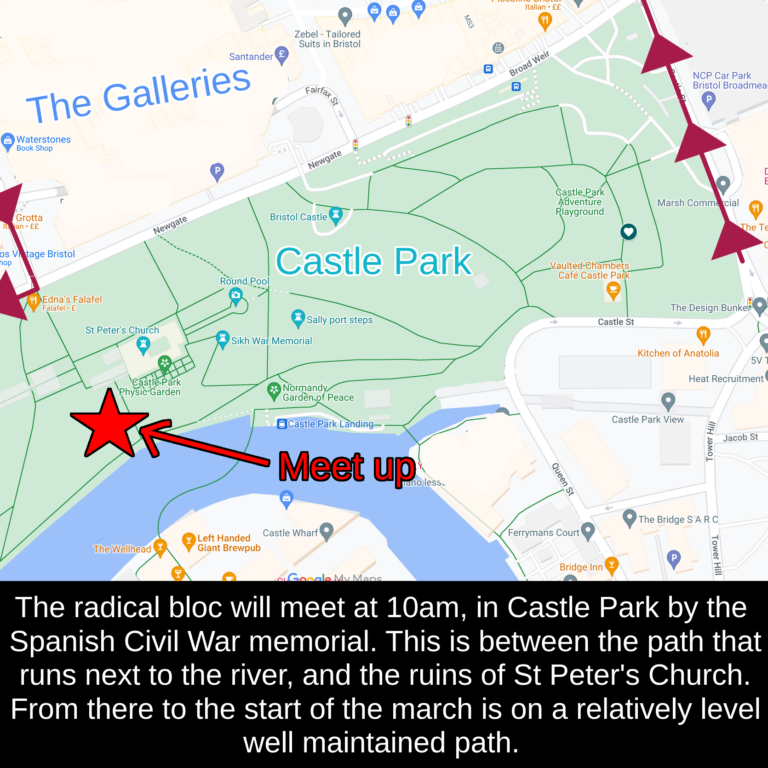 the radical bloc will meet at 10am in castle park, by the Spanish Civil War memorial. This is between the path that runs next to the river, and the ruins of St Peter's Church. From there to the start of the march is on a relatively level well maintained path
